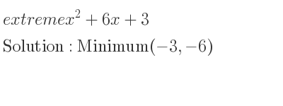 The extreme x^2+6x+3 is Minimum(-3,-6)